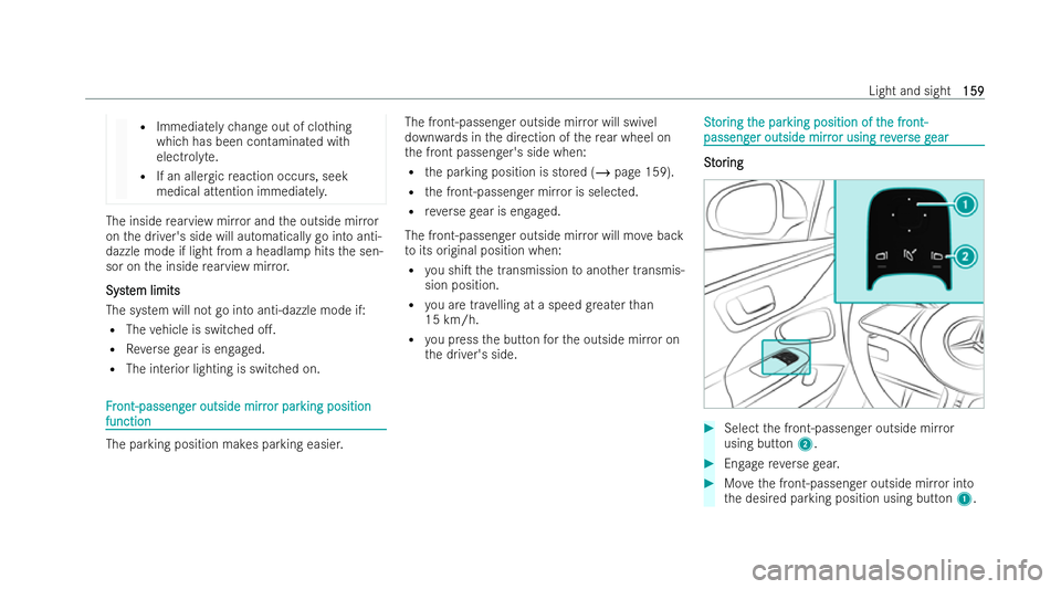 MERCEDES-BENZ EQE SALOON 2022 Owners Manual R
Immediately change out of clo thing
which has been contaminated with
electrolyte.
R If an allergic reaction occurs, seek
medical attention immediatel y.The inside
rearview mir ror and the outside mi MERCEDES-BENZ EQE SALOON 2022 Owners Manual R
Immediately change out of clo thing
which has been contaminated with
electrolyte.
R If an allergic reaction occurs, seek
medical attention immediatel y.The inside
rearview mir ror and the outside mi