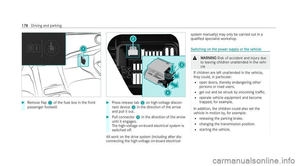 MERCEDES-BENZ EQE SALOON 2022 Owners Manual #
Remo ve0ap 1ofthe fuse box in the front
passenger foot we ll. #
Press release tab3 on high-voltage discon-
nect device 2inthe direction of the ar row
and pull it out. #
Pull connector 4inthe direct MERCEDES-BENZ EQE SALOON 2022 Owners Manual #
Remo ve0ap 1ofthe fuse box in the front
passenger foot we ll. #
Press release tab3 on high-voltage discon-
nect device 2inthe direction of the ar row
and pull it out. #
Pull connector 4inthe direct
