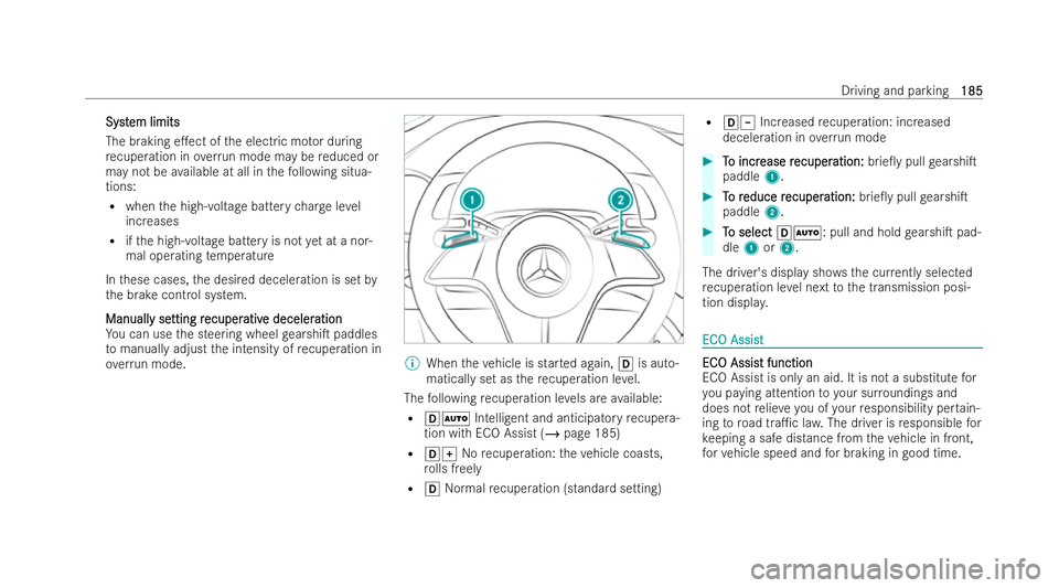 MERCEDES-BENZ EQE SALOON 2022 Owners Manual Syst
Syst
em limits
em limits
The braking e.ect of the electric mo tor during
re cuperation in overrun mode may be reduced or
may not be available at all in thefo llowing situa-
tions:
R when the hig MERCEDES-BENZ EQE SALOON 2022 Owners Manual Syst
Syst
em limits
em limits
The braking e.ect of the electric mo tor during
re cuperation in overrun mode may be reduced or
may not be available at all in thefo llowing situa-
tions:
R when the hig