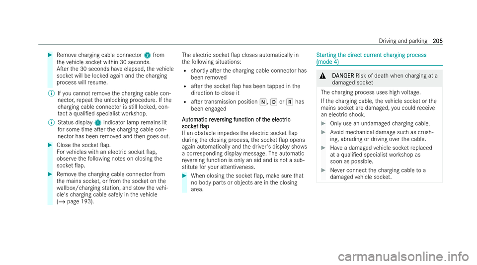 MERCEDES-BENZ EQE SALOON 2022 Owners Manual #
Remo vecharging cable connector 3from
th eve hicle soc ket within 30 seconds.
ATer the 30 seconds ha veelapsed, theve hicle
soc ket will be loc ked again and thech arging
process will resume.
% Ify MERCEDES-BENZ EQE SALOON 2022 Owners Manual #
Remo vecharging cable connector 3from
th eve hicle soc ket within 30 seconds.
ATer the 30 seconds ha veelapsed, theve hicle
soc ket will be loc ked again and thech arging
process will resume.
% Ify