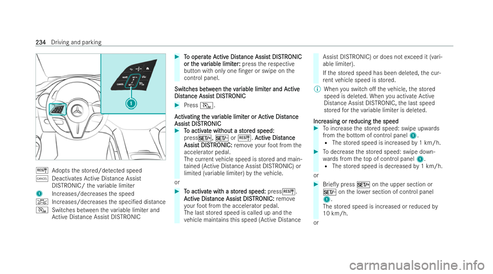 MERCEDES-BENZ EQE SALOON 2022 Owners Manual J
Adopts the stored/de tected speed
± Deacti vatesAc tive Distance Assist
DISTRONIC/ theva riable limi ter
1 Increases/decreases the speed
K Increases/decreases the speci/ed distance
I Switches betw MERCEDES-BENZ EQE SALOON 2022 Owners Manual J
Adopts the stored/de tected speed
± Deacti vatesAc tive Distance Assist
DISTRONIC/ theva riable limi ter
1 Increases/decreases the speed
K Increases/decreases the speci/ed distance
I Switches betw