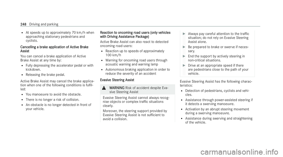 MERCEDES-BENZ EQE SALOON 2022 Owners Manual R
Atspeeds up toappr oximately 70 km/h when
approaching stationary pedestrians and
cyclists.
Cancelling a br
Cancelling a br ak
ak e application of A e application of A ctiv
ctiv e Br
e Br ake
ake
Ass MERCEDES-BENZ EQE SALOON 2022 Owners Manual R
Atspeeds up toappr oximately 70 km/h when
approaching stationary pedestrians and
cyclists.
Cancelling a br
Cancelling a br ak
ak e application of A e application of A ctiv
ctiv e Br
e Br ake
ake
Ass