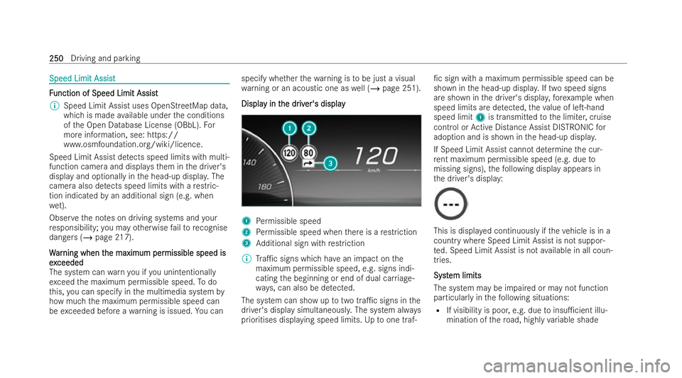MERCEDES-BENZ EQE SALOON 2022 Owners Manual Speed Limit Assist
Speed Limit Assist
F
F
unction of Speed Limit Assist
unction of Speed Limit Assist
% Speed Limit Assist uses OpenStreetMap da ta,
which is made available under the conditions
of the MERCEDES-BENZ EQE SALOON 2022 Owners Manual Speed Limit Assist
Speed Limit Assist
F
F
unction of Speed Limit Assist
unction of Speed Limit Assist
% Speed Limit Assist uses OpenStreetMap da ta,
which is made available under the conditions
of the