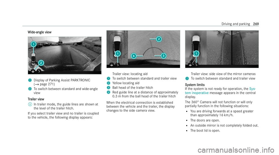 MERCEDES-BENZ EQE SALOON 2022 Owners Manual W
W
ide-angle view
ide-angle view 1
Display of Parking Assist PARKTRONIC
(/ page 271)
2 Toswitch between standard and wide-angle
view
T
T r
railer view
ailer view
% In trailer mode, the guide lines ar MERCEDES-BENZ EQE SALOON 2022 Owners Manual W
W
ide-angle view
ide-angle view 1
Display of Parking Assist PARKTRONIC
(/ page 271)
2 Toswitch between standard and wide-angle
view
T
T r
railer view
ailer view
% In trailer mode, the guide lines ar