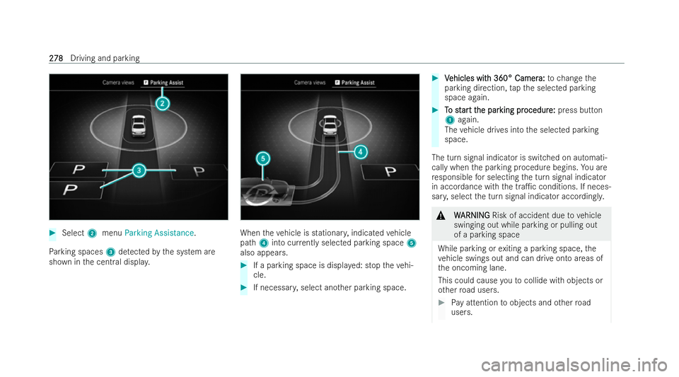 MERCEDES-BENZ EQE SALOON 2022 Owners Manual #
Select 2menu Parking Assistance.
Pa rking spaces 3detected bythe system are
shown in the central displa y. When
theve hicle is stationar y,indicated vehicle
path 4into cur rently selected parking sp MERCEDES-BENZ EQE SALOON 2022 Owners Manual #
Select 2menu Parking Assistance.
Pa rking spaces 3detected bythe system are
shown in the central displa y. When
theve hicle is stationar y,indicated vehicle
path 4into cur rently selected parking sp