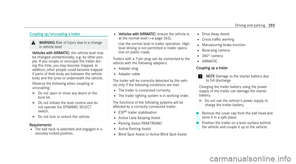 MERCEDES-BENZ EQE SALOON 2022 Owners Manual Coupling up/uncoupling a tr
Coupling up/uncoupling a tr
ailer
ailer&
W
W ARNING
ARNING Risk of injury due toach ange
in vehicle le vel
V
V ehicles wit
ehicles wit h AIRMA
h AIRMATIC:
TIC:theve hicle l MERCEDES-BENZ EQE SALOON 2022 Owners Manual Coupling up/uncoupling a tr
Coupling up/uncoupling a tr
ailer
ailer&
W
W ARNING
ARNING Risk of injury due toach ange
in vehicle le vel
V
V ehicles wit
ehicles wit h AIRMA
h AIRMATIC:
TIC:theve hicle l