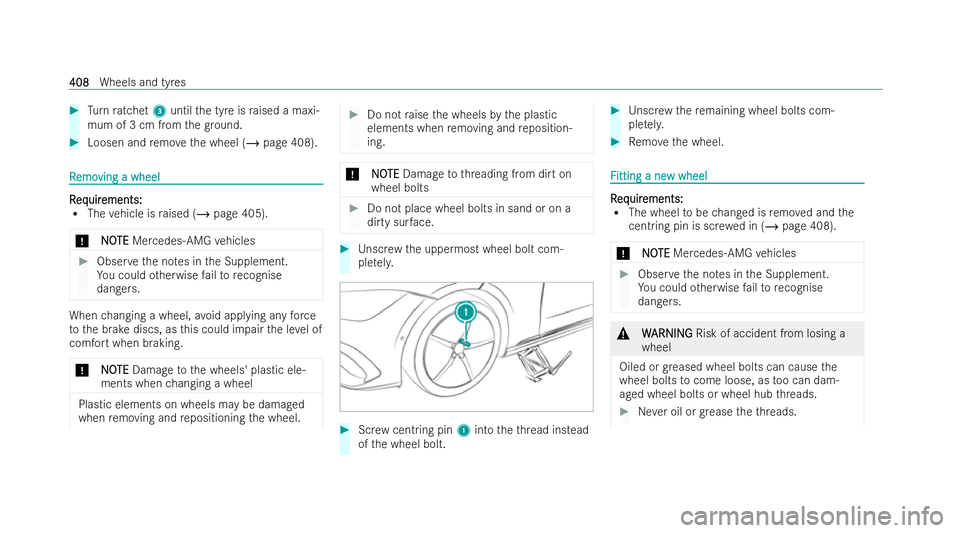 MERCEDES-BENZ EQE SALOON 2022 Owners Manual #
Turn ratchet 3until the tyre is raised a maxi-
mum of 3 cm from thegr ound. #
Loosen and remo vethe wheel (/ page 408). R
R
emo
emo ving a wheel
ving a wheel R
R
eq
eq uir
uir ements:
ements:
R The MERCEDES-BENZ EQE SALOON 2022 Owners Manual #
Turn ratchet 3until the tyre is raised a maxi-
mum of 3 cm from thegr ound. #
Loosen and remo vethe wheel (/ page 408). R
R
emo
emo ving a wheel
ving a wheel R
R
eq
eq uir
uir ements:
ements:
R The