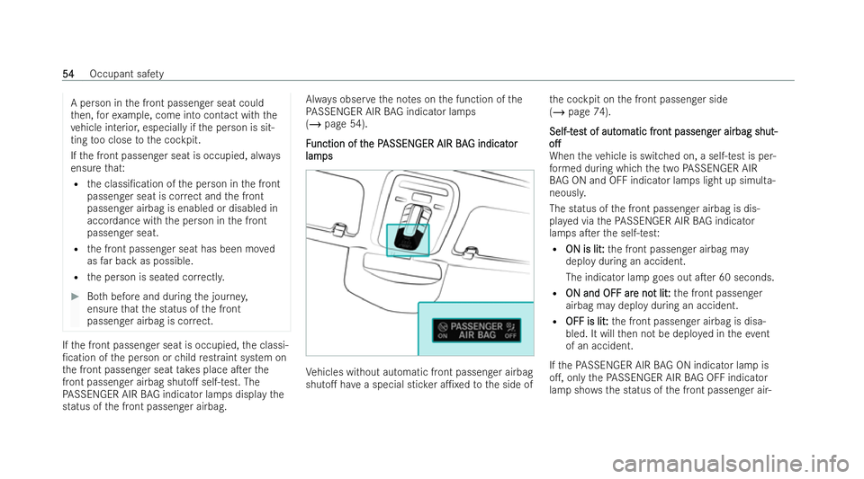 MERCEDES-BENZ EQE SALOON 2022  Owners Manual A person in
the front passenger seat could
th en, forex ample, come into contact with the
ve hicle interior, especially if the person is sit-
ting too close tothe cockpit.
If th e front passenger seat