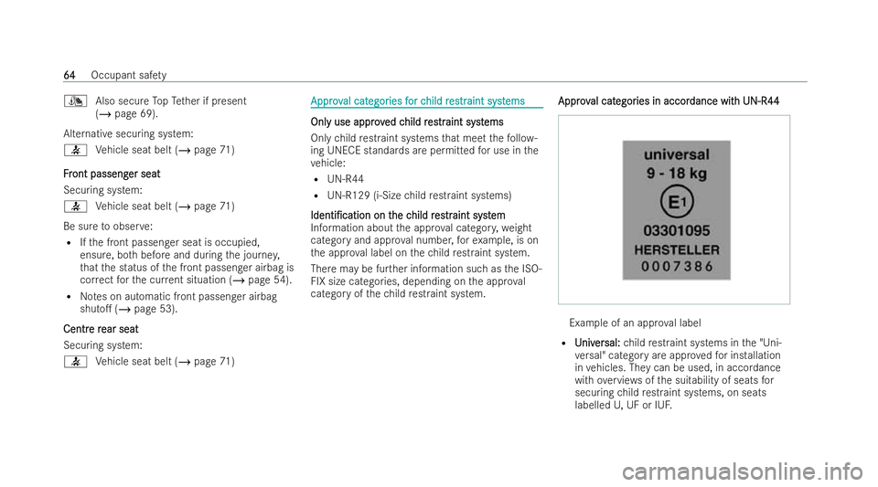 MERCEDES-BENZ EQE SALOON 2022 Owners Manual ¯
Also secure TopTe ther if present
(/ page 69).
Alternative securing system:
7 Vehicle seat belt (/ page 71)
F F r
ront passeng
ont passeng er seat
er seat
Securing system:
7 Vehicle seat belt (/ pa MERCEDES-BENZ EQE SALOON 2022 Owners Manual ¯
Also secure TopTe ther if present
(/ page 69).
Alternative securing system:
7 Vehicle seat belt (/ page 71)
F F r
ront passeng
ont passeng er seat
er seat
Securing system:
7 Vehicle seat belt (/ pa