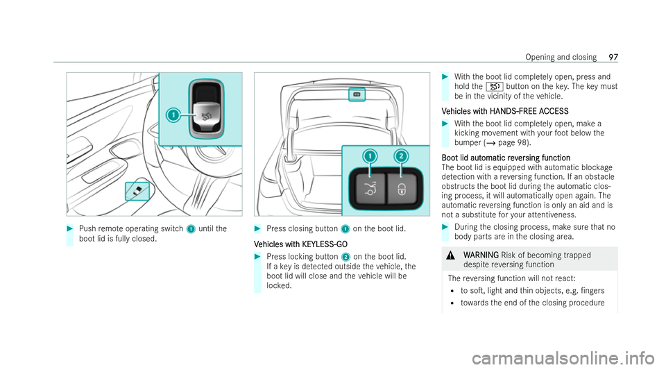 MERCEDES-BENZ EQE SALOON 2022 Owners Manual #
Push remo teoperating switch 1until the
boot lid is fully closed. #
Press closing button 1onthe boot lid.
V
V ehicles wit
ehicles wit h KEYLESS-GO
h KEYLESS-GO #
Press locking button 2onthe boot lid MERCEDES-BENZ EQE SALOON 2022 Owners Manual #
Push remo teoperating switch 1until the
boot lid is fully closed. #
Press closing button 1onthe boot lid.
V
V ehicles wit
ehicles wit h KEYLESS-GO
h KEYLESS-GO #
Press locking button 2onthe boot lid