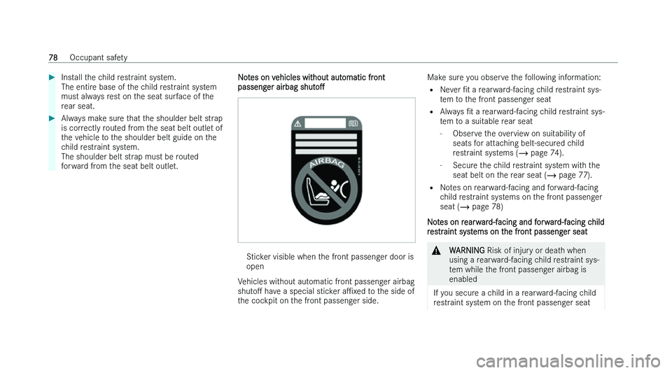 MERCEDES-BENZ EQS SALOON 2022  Owners Manual �
�I�n�s�t�a�l�l� �t�h�e� �c�h�i�l�d� �r�e�s�t�r�a�i�n�t� �s�y�s�t�e�m�.
�T�h�e� �e�n�t�i�r �e� �b�a�s�e� �o�f� �t�h�e� �c�h�i�l�d� �r�e�s�t�r�a�i�n�t� �s�y�s�t�e�m
�m�u�s�t� �a�l�w�a�y�s� �r�e�s�t� 