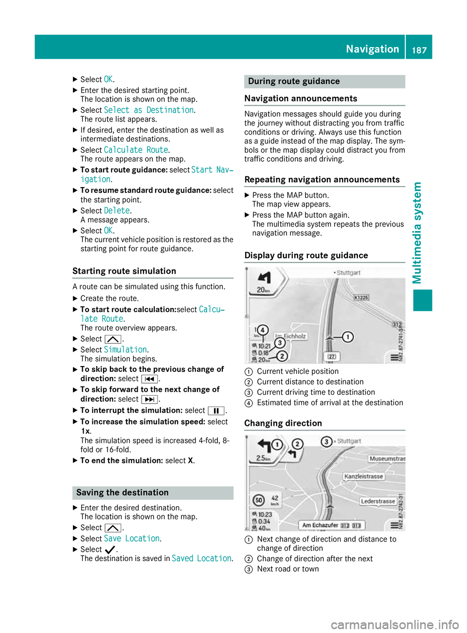 MERCEDES-BENZ G-CLASS SUV 2016  Owners Manual X
Select OK OK.
X Enter the desire dstarting point.
The location is shown on the map.
X Select Select as Destination
Select as Destination.
The route list appears.
X If desired, enter the destination 