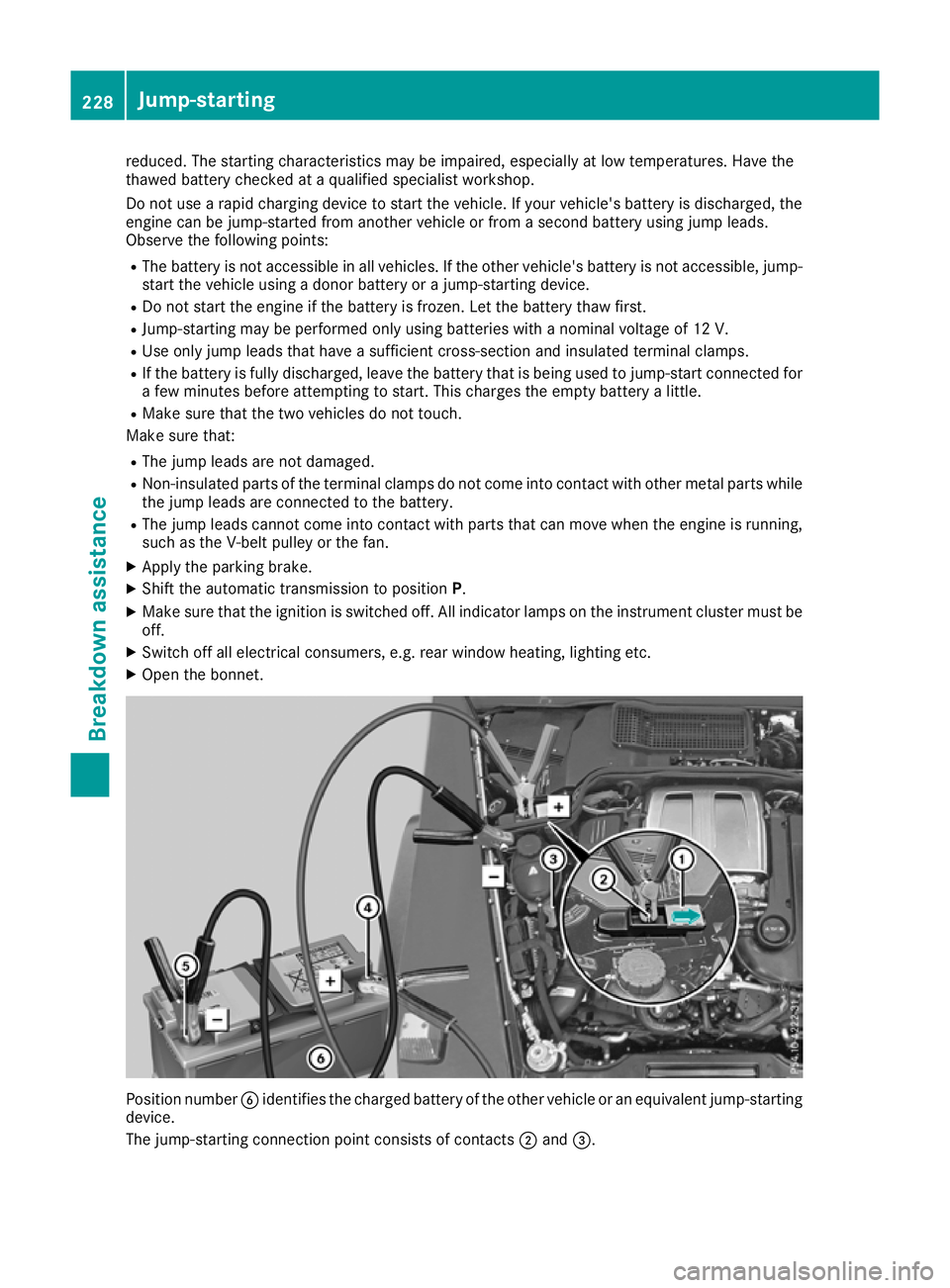 MERCEDES-BENZ G-CLASS SUV 2016  Owners Manual reduced. The starting characteristics may be impaired, especially at low temperatures. Have the
thawe dbattery checked at aqualified specialist workshop.
Do not use arapidc harging device to start the