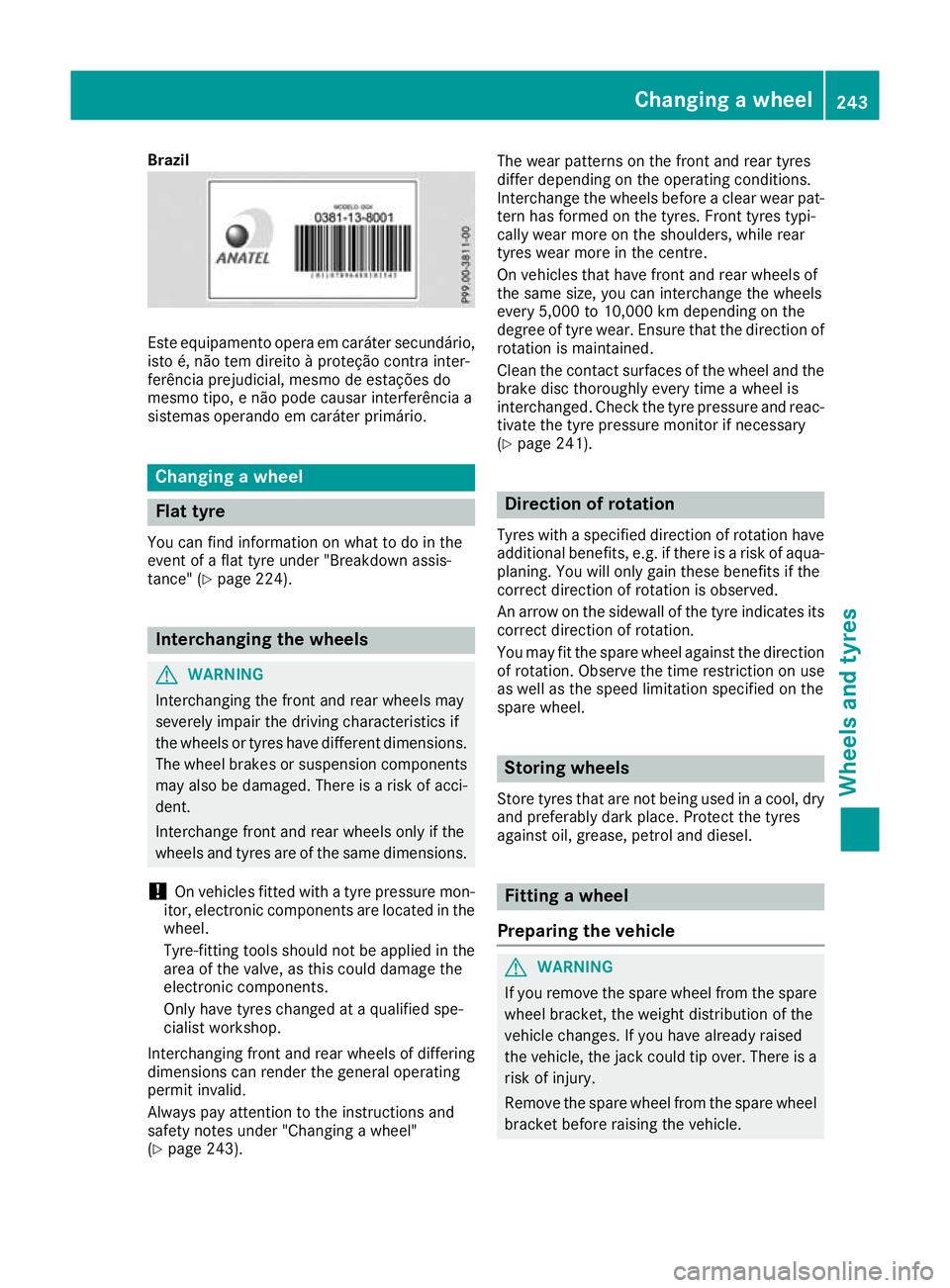 MERCEDES-BENZ G-CLASS SUV 2016 Owners Manual Brazil
Este equipamento opera em caráte
rsecundário,
isto é, não tem direito àproteçã ocontra inter-
ferênci aprejudicial ,mesmo de estaçõe sdo
mesmo tipo, enão pode causa rinterferência a MERCEDES-BENZ G-CLASS SUV 2016 Owners Manual Brazil
Este equipamento opera em caráte
rsecundário,
isto é, não tem direito àproteçã ocontra inter-
ferênci aprejudicial ,mesmo de estaçõe sdo
mesmo tipo, enão pode causa rinterferência a
