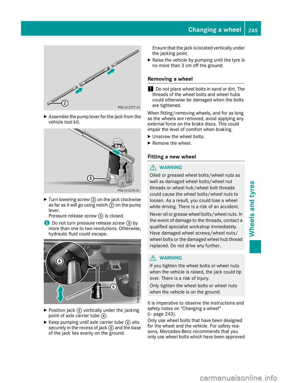 MERCEDES-BENZ G-CLASS SUV 2016 Owners Manual X
Assembl ethe pump lever for the jack from the
vehicl etool kit. X
Tur nlowering screw =on the jack clockwise
as far as it will go using notch ;on the pump
lever.
Pressure release screw =is closed.
i MERCEDES-BENZ G-CLASS SUV 2016 Owners Manual X
Assembl ethe pump lever for the jack from the
vehicl etool kit. X
Tur nlowering screw =on the jack clockwise
as far as it will go using notch ;on the pump
lever.
Pressure release screw =is closed.
i