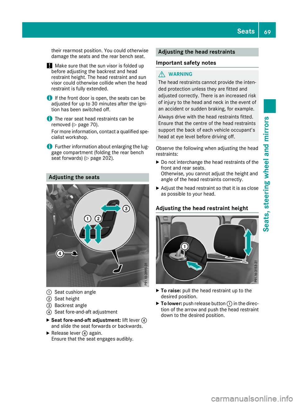 MERCEDES-BENZ G-CLASS SUV 2016 Owners Manual their rearmost position. Yo
ucould otherwise
damage the seats and the rea rbench seat.
! Make sure tha
tthe su nvisor is folde dup
befor eadjusting the backrest and head
restraint height. The head res MERCEDES-BENZ G-CLASS SUV 2016 Owners Manual their rearmost position. Yo
ucould otherwise
damage the seats and the rea rbench seat.
! Make sure tha
tthe su nvisor is folde dup
befor eadjusting the backrest and head
restraint height. The head res