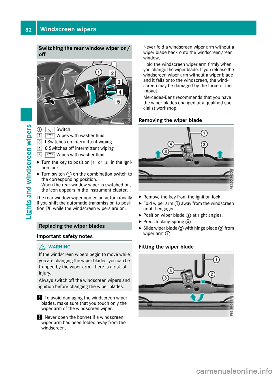 MERCEDES-BENZ G-CLASS SUV 2016 Owners Manual Switching the rear window wiper on/
off :
è Switch
2 b Wipes with washer fluid
3 ISwitches on intermittent wiping
4 0Switches off intermittent wiping
5 b Wipes with washer fluid
X Turn the key to pos MERCEDES-BENZ G-CLASS SUV 2016 Owners Manual Switching the rear window wiper on/
off :
è Switch
2 b Wipes with washer fluid
3 ISwitches on intermittent wiping
4 0Switches off intermittent wiping
5 b Wipes with washer fluid
X Turn the key to pos