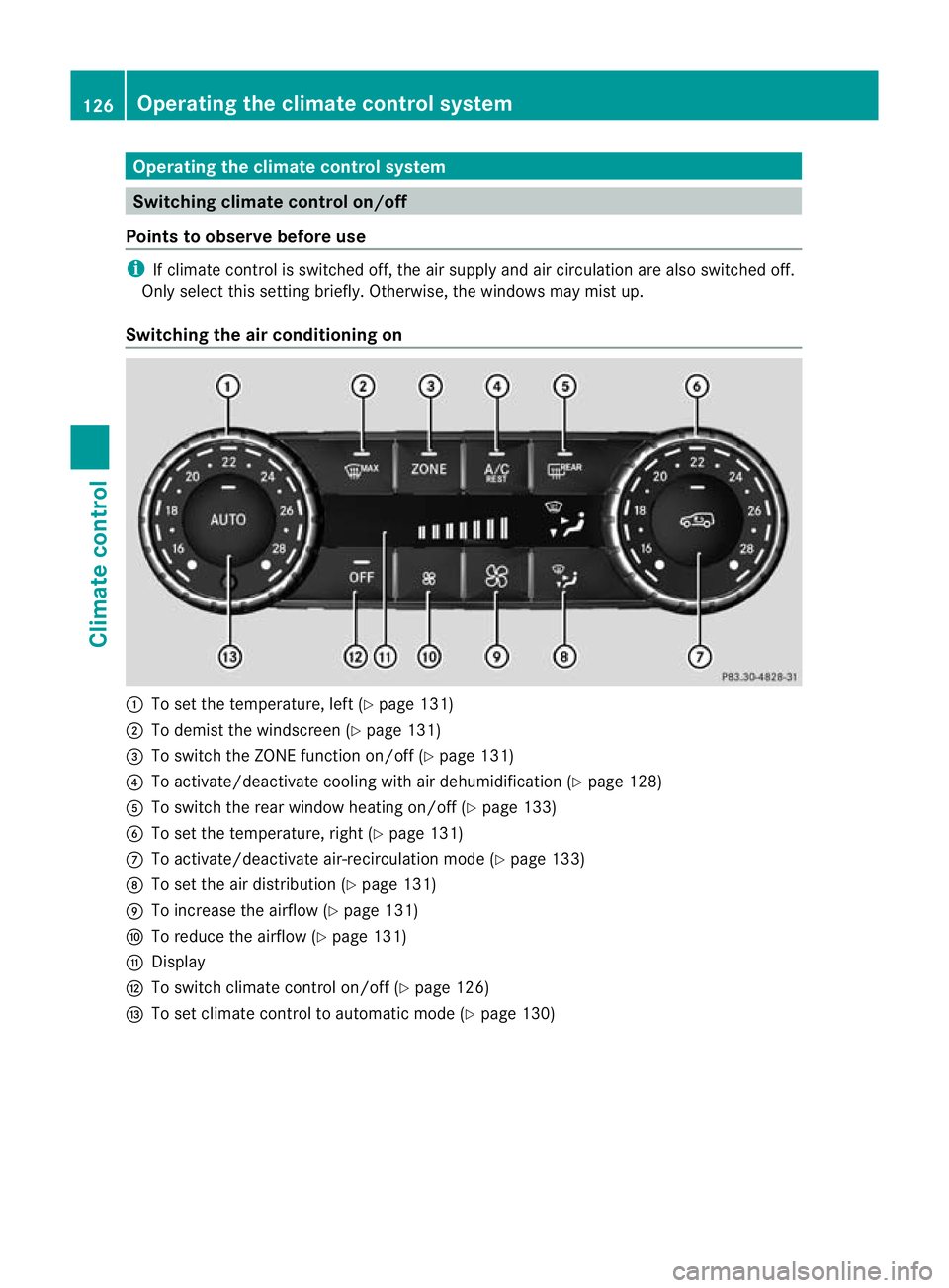 MERCEDES-BENZ G-CLASS SUV 2012  Owners Manual Operating the climate control system
Switching climate control on/off
Points to observe before use i
If climate control is switched off, the air supply and air circulation are also switched off.
Only 