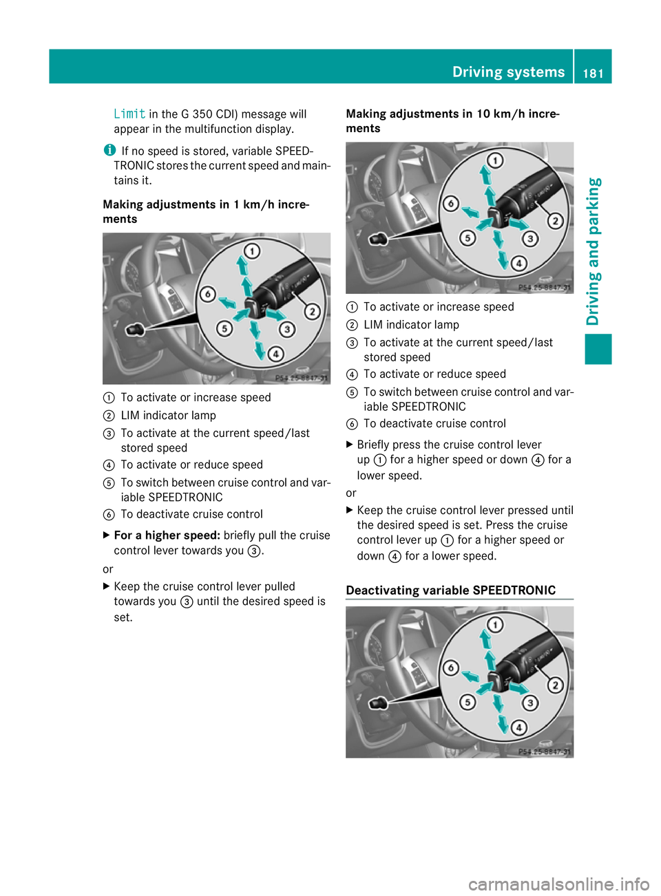 MERCEDES-BENZ G-CLASS SUV 2012 Owners Manual Limit in the G 350 CDI) message will
appearint he multifunction display.
i If no speed is stored, variable SPEED-
TRONIC stores the current speed and main-
tains it.
Making adjustments in 1 km/h incre MERCEDES-BENZ G-CLASS SUV 2012 Owners Manual Limit in the G 350 CDI) message will
appearint he multifunction display.
i If no speed is stored, variable SPEED-
TRONIC stores the current speed and main-
tains it.
Making adjustments in 1 km/h incre