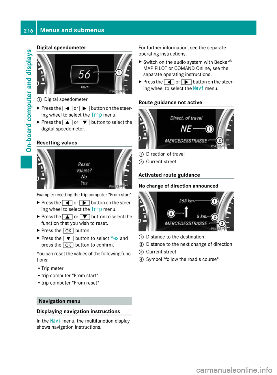MERCEDES-BENZ G-CLASS SUV 2012 Owners Manual Digital speedometer
:
Digital speedometer
X Press the =or; buttononthe steer-
ing wheel to select the Trip menu.
X Press the 9or: button to select the
digital speedometer.
Resetting values Example: re MERCEDES-BENZ G-CLASS SUV 2012 Owners Manual Digital speedometer
:
Digital speedometer
X Press the =or; buttononthe steer-
ing wheel to select the Trip menu.
X Press the 9or: button to select the
digital speedometer.
Resetting values Example: re