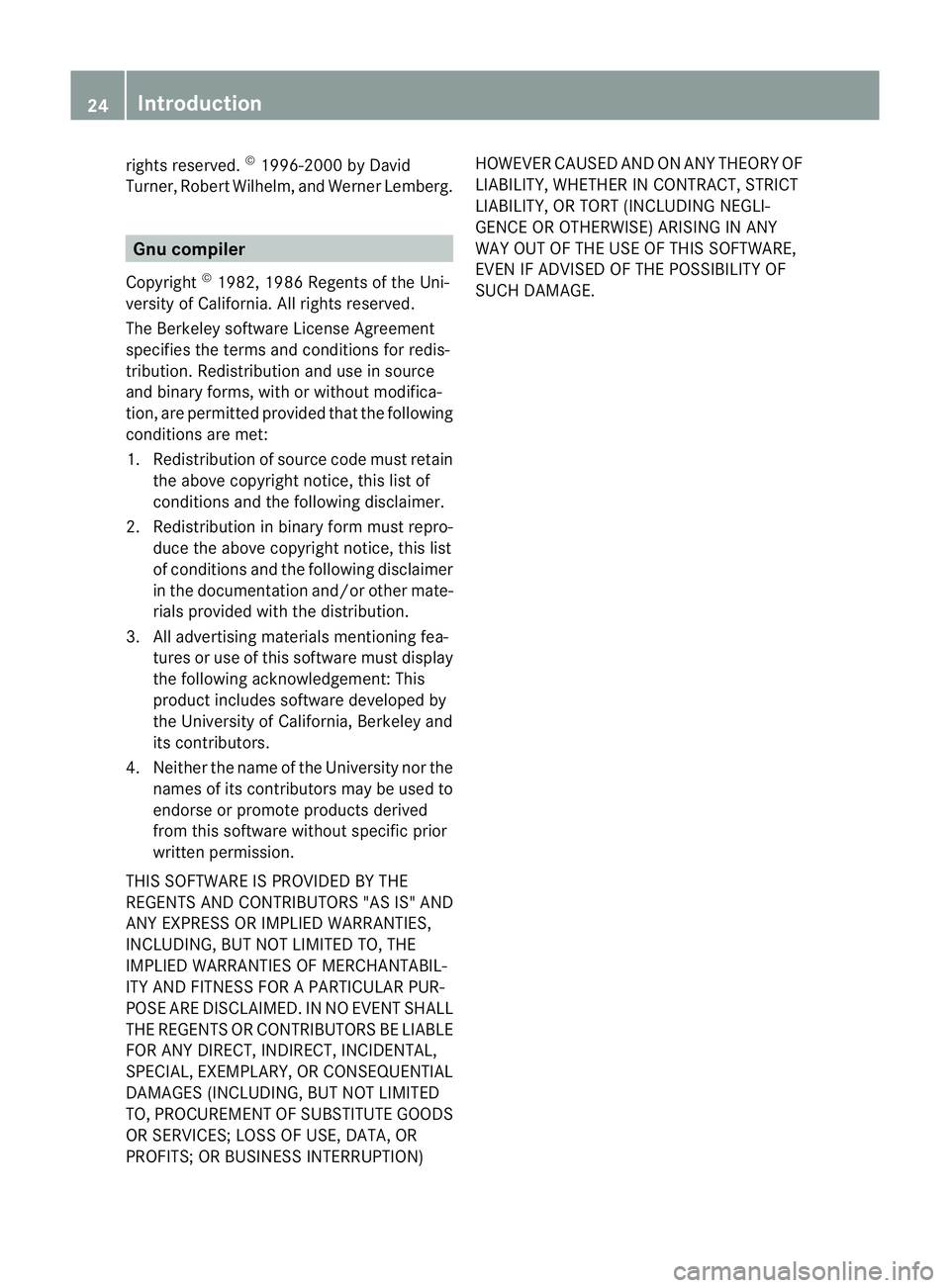 MERCEDES-BENZ G-CLASS SUV 2012  Owners Manual rights reserved.
©
1996-2000 by David
Turner, Robert Wilhelm, and Werner Lemberg. Gnu compiler
Copyright ©
1982, 1986 Regents of the Uni-
versity of California. All rights reserved.
The Berkeley sof