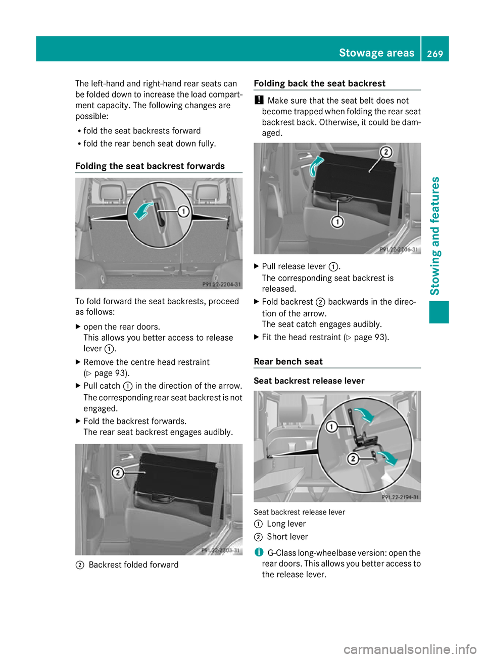 MERCEDES-BENZ G-CLASS SUV 2012  Owners Manual The left-hand and right-hand rear seats can
be folded down to increase the load compart-
ment capacity. The following changes are
possible:
R fold the seat backrests forward
R fold the rear bench seat