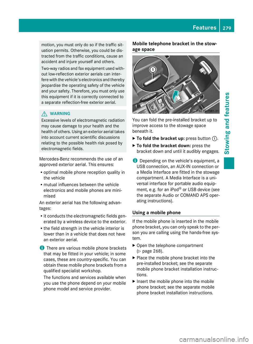 MERCEDES-BENZ G-CLASS SUV 2012  Owners Manual motion, you must only do so if the traffic sit-
uation permits. Otherwise, you could be dis-
tracted from the traffic conditions, cause an
accident and injure yourself and others.
Two-way radios and f
