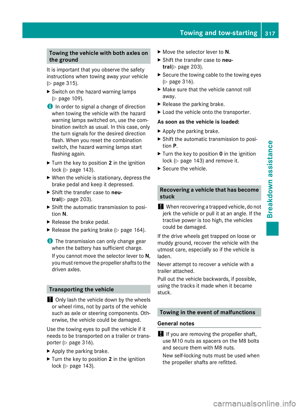 MERCEDES-BENZ G-CLASS SUV 2012  Owners Manual Towing the vehicle with both axles on
the ground
It is important tha tyou observe the safety
instructions when towing away your vehicle
(Y page 315).
X Switch on the hazard warning lamps
(Y page 109).