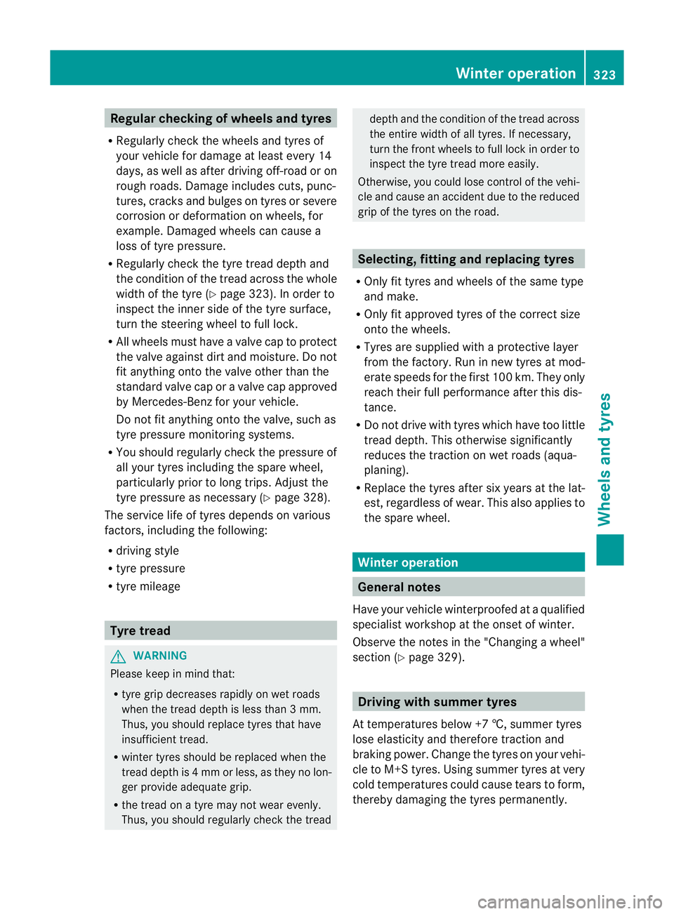 MERCEDES-BENZ G-CLASS SUV 2012  Owners Manual Regular checking of wheels and tyres
R Regularly check the wheels and tyres of
your vehicle for damage at leas tevery 14
days, as well as after driving off-road or on
rough roads. Damage includes cuts