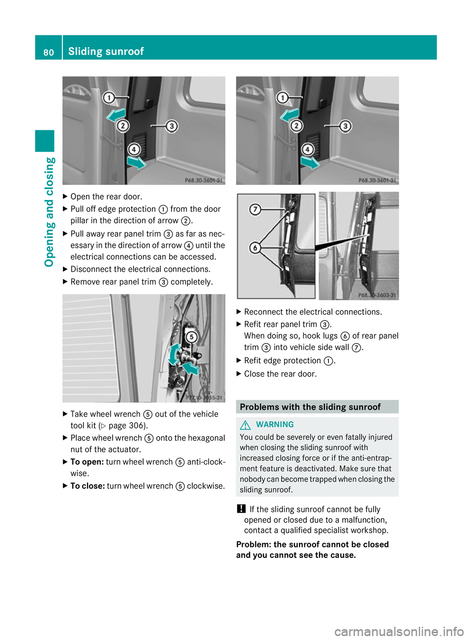 MERCEDES-BENZ G-CLASS SUV 2012  Owners Manual X
Open the rear door.
X Pull off edge protection :from the door
pillar in the direction of arrow ;.
X Pull away rear panel trim =as far as nec-
essary in the direction of arrow ?until the
electrical c