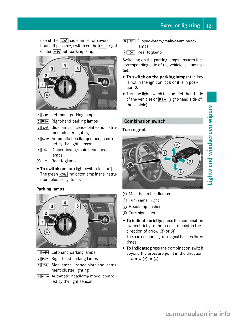 MERCEDES-BENZ GL SUV 2012 Owners Manual use of the
Tside lamps for several
hours. If possible, switc hontheX right
or the Wleft par king lamp. 1W
Left-hand parking lamps
2X Right-hand parking lamps
3T Side lamps, licence plate and instru-
m MERCEDES-BENZ GL SUV 2012 Owners Manual use of the
Tside lamps for several
hours. If possible, switc hontheX right
or the Wleft par king lamp. 1W
Left-hand parking lamps
2X Right-hand parking lamps
3T Side lamps, licence plate and instru-
m