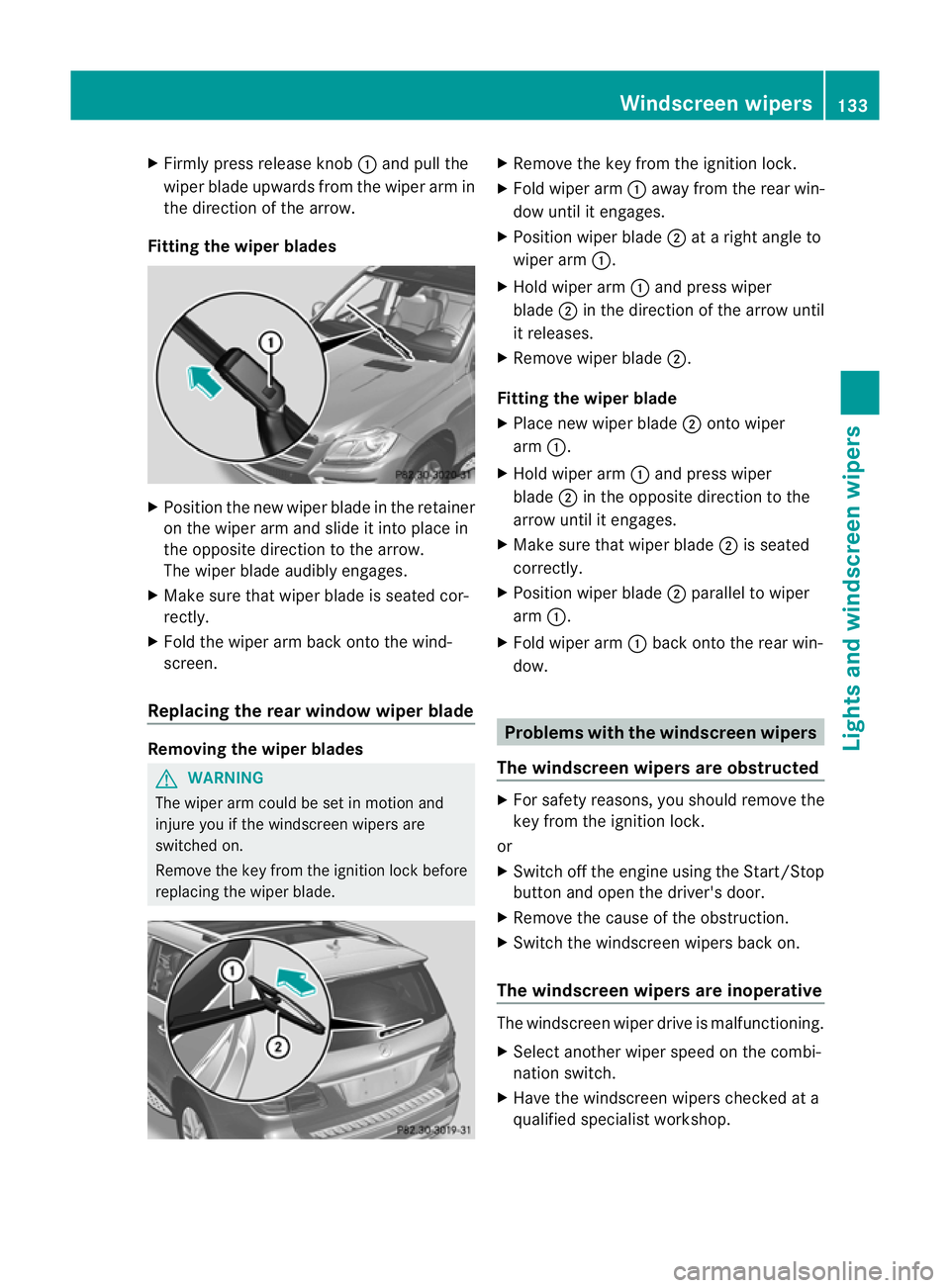 MERCEDES-BENZ GL SUV 2012 Owners Manual X
Firml ypress release knob :and pull the
wipe rblade upwards from the wiper arm in
the directio nofthe arrow.
Fitting th ewiper blades X
Position the new wiper blade in the retainer
on the wiper arm MERCEDES-BENZ GL SUV 2012 Owners Manual X
Firml ypress release knob :and pull the
wipe rblade upwards from the wiper arm in
the directio nofthe arrow.
Fitting th ewiper blades X
Position the new wiper blade in the retainer
on the wiper arm