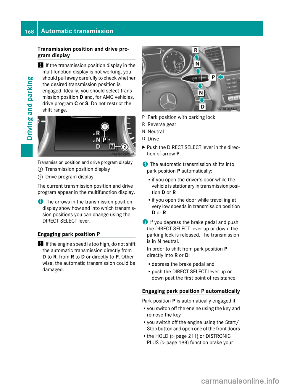 MERCEDES-BENZ GL SUV 2012 Owners Manual Transmission position and driv
epro-
gram display !
If the transmission positio ndisplay in the
multifunction display is not working, you
should pull away carefully to chec kwhether
the desired transm MERCEDES-BENZ GL SUV 2012 Owners Manual Transmission position and driv
epro-
gram display !
If the transmission positio ndisplay in the
multifunction display is not working, you
should pull away carefully to chec kwhether
the desired transm