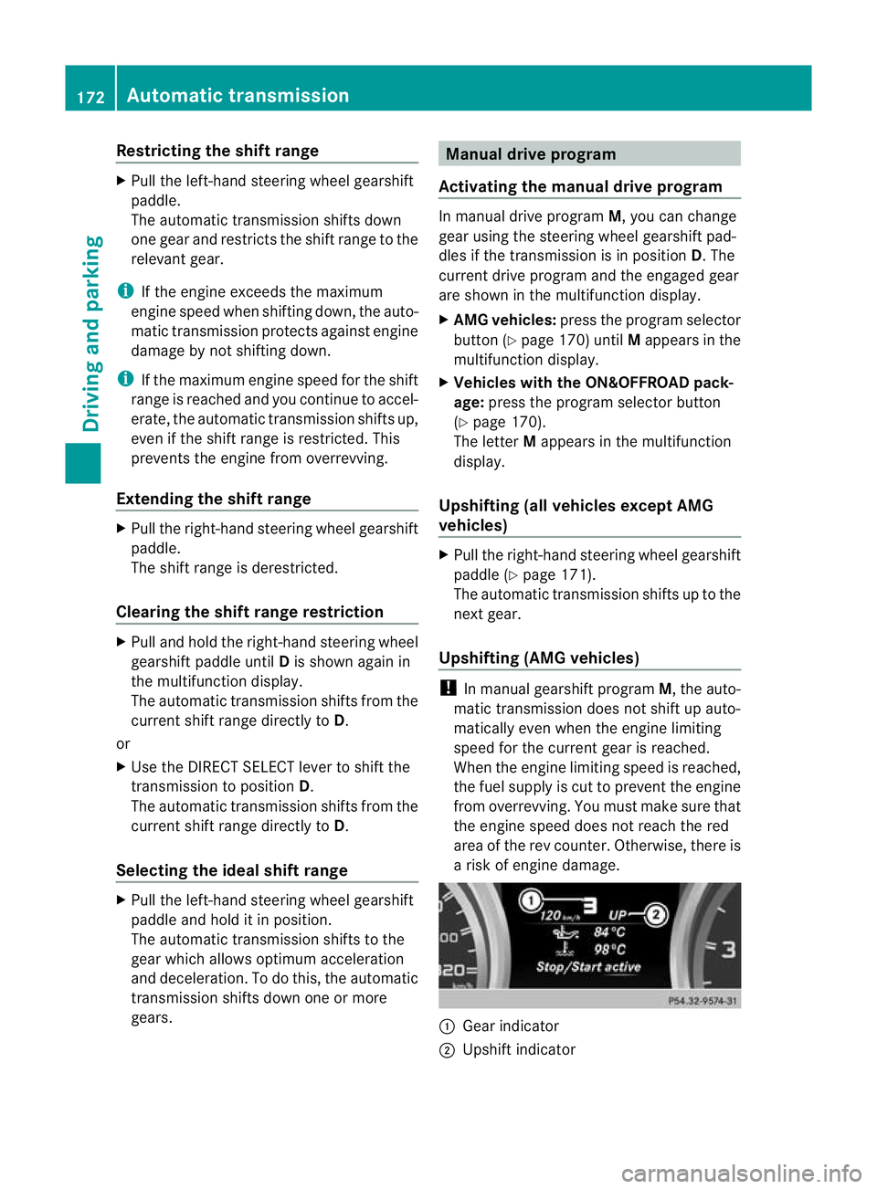 MERCEDES-BENZ GL SUV 2012 Owners Manual Restrictin
gthe shift range X
Pull th eleft-hand steering wheel gearshift
paddle.
The automatic transmissio nshift sdown
one gear and restric tsthe shift range to the
relevant gear.
i If the engine ex MERCEDES-BENZ GL SUV 2012 Owners Manual Restrictin
gthe shift range X
Pull th eleft-hand steering wheel gearshift
paddle.
The automatic transmissio nshift sdown
one gear and restric tsthe shift range to the
relevant gear.
i If the engine ex
