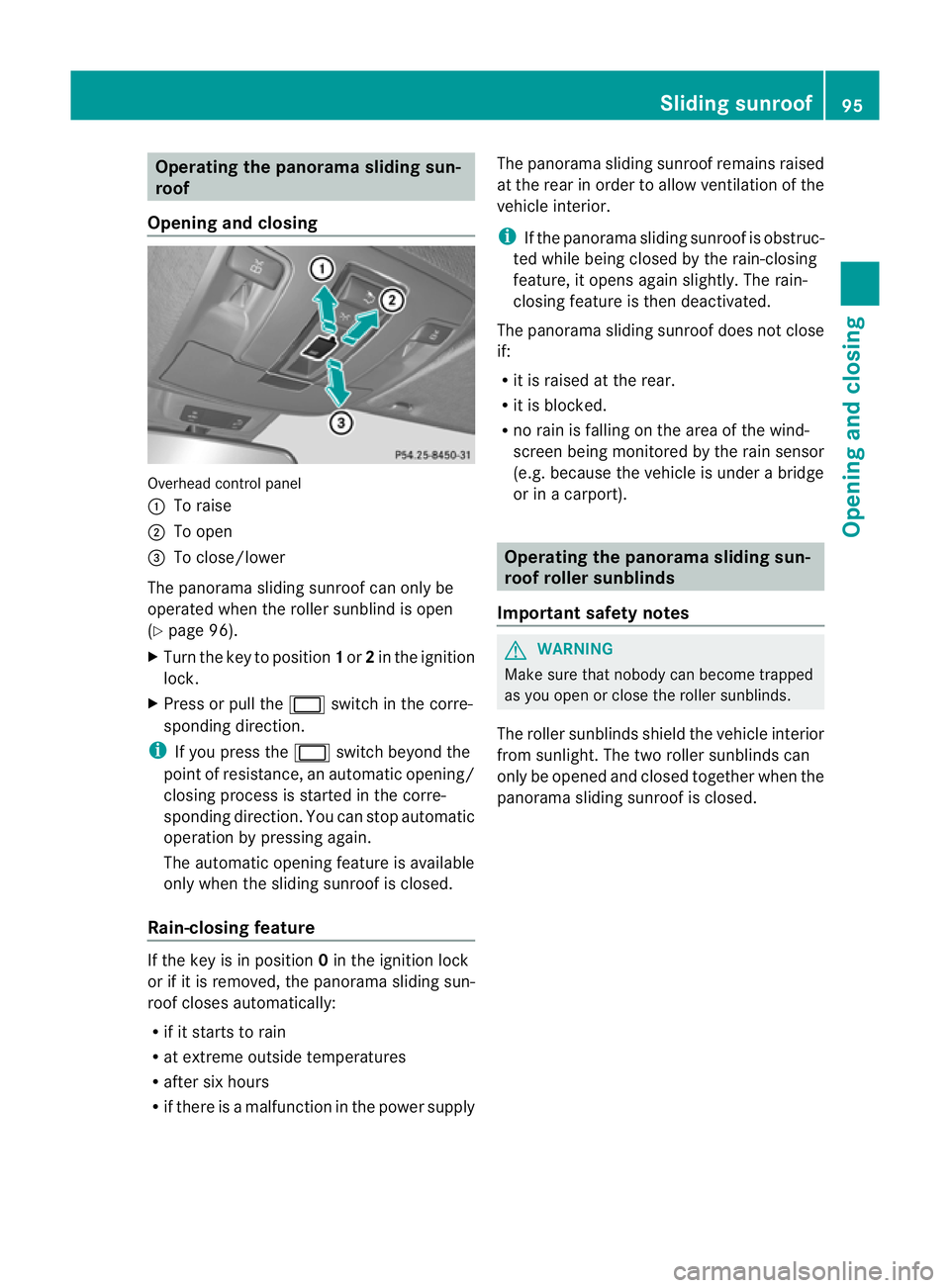 MERCEDES-BENZ GL SUV 2012 Owners Manual Oper
ating the panorama sliding sun-
roof
Opening and closing Overhead control panel
:
To raise
; To open
= To close/lower
The panorama sliding sunroof can only be
operated when the roller sunblind is MERCEDES-BENZ GL SUV 2012 Owners Manual Oper
ating the panorama sliding sun-
roof
Opening and closing Overhead control panel
:
To raise
; To open
= To close/lower
The panorama sliding sunroof can only be
operated when the roller sunblind is