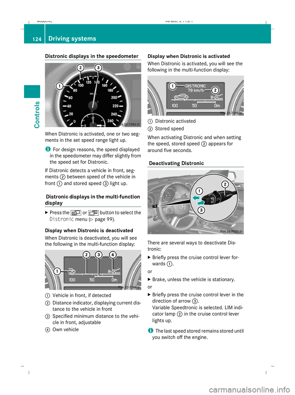 MERCEDES-BENZ GL SUV 2009  Owners Manual Distronic displays in the speedometer
When Distronic is activated, one or two seg-
ments in the set speed range light up.
i For design reasons, the speed displayed
in the speedometer may differ slight
