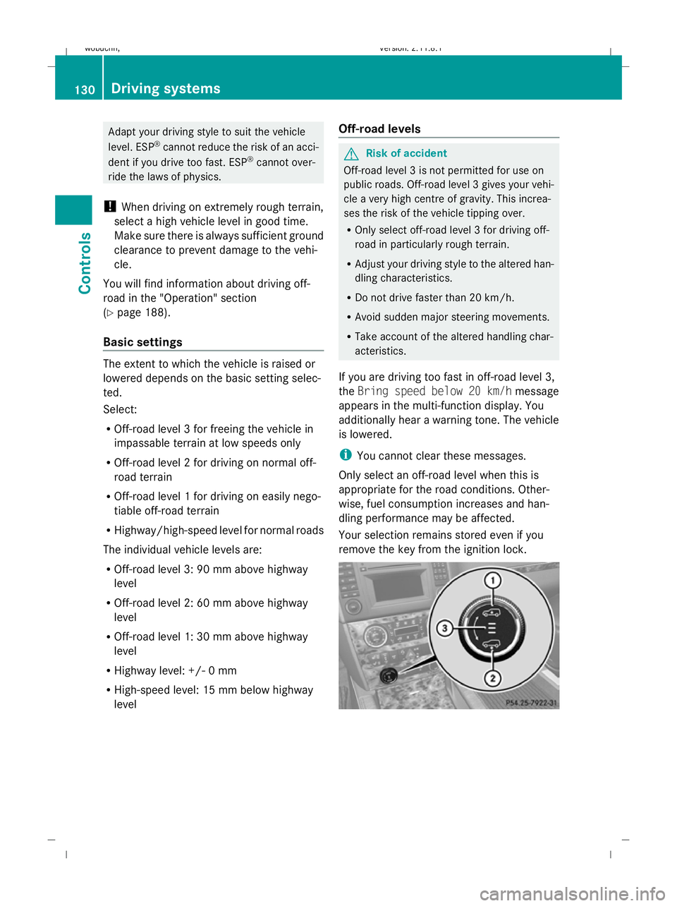 MERCEDES-BENZ GL SUV 2009  Owners Manual Adapt your driving style to suit the vehicle
level. ESP ®
cannot reduce the risk of an acci-
dent if you drive too fast. ESP ®
cannot over-
ride the laws of physics.
! When driving on extremely roug