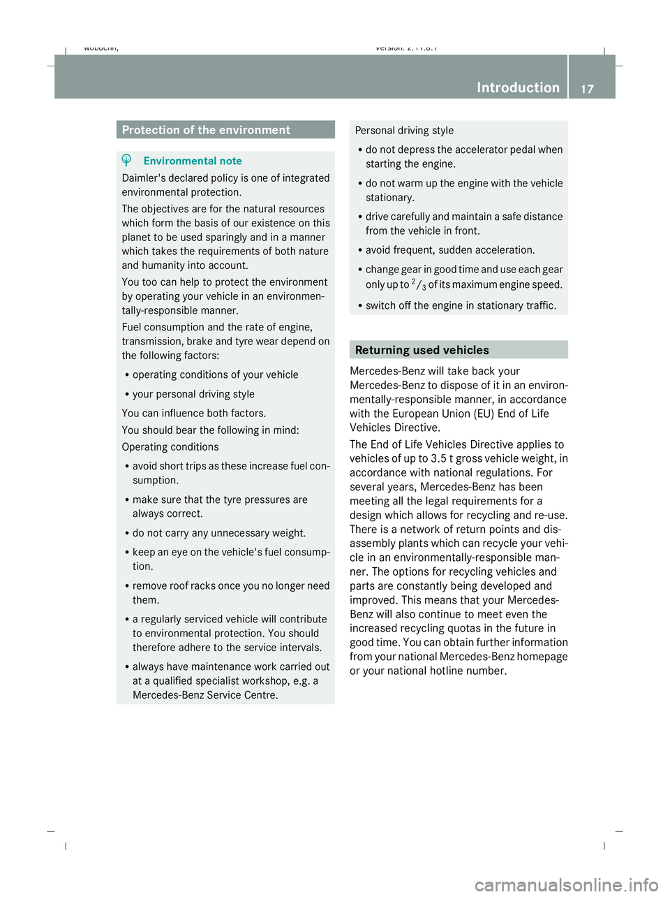 MERCEDES-BENZ GL SUV 2009  Owners Manual Protection of the environment
H
Environmental note
Daimler's declared policy is one of integrated
environmental protection.
The objectives are for the natural resources
which form the basis of our
