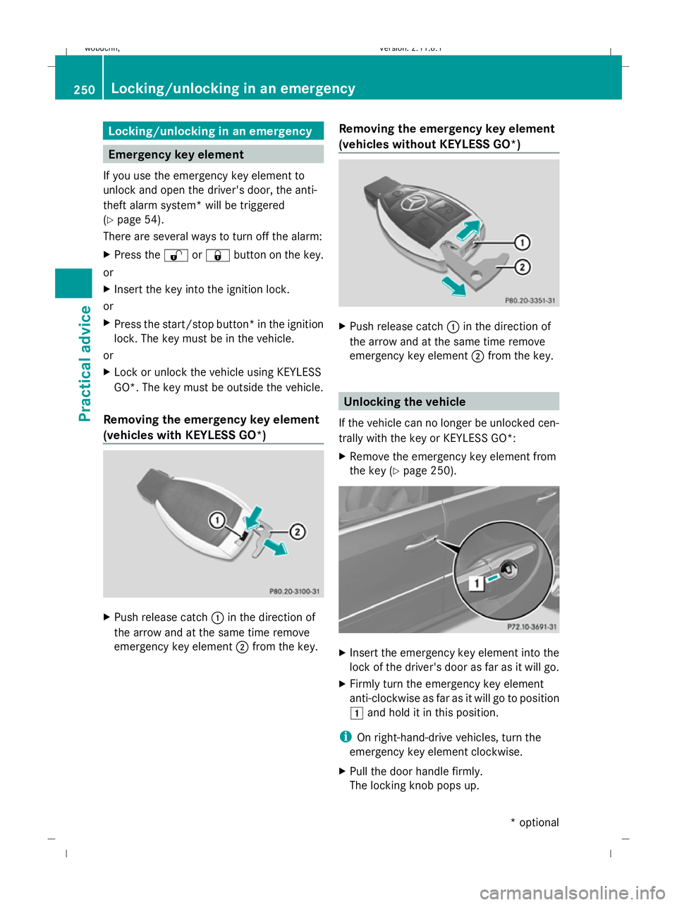 MERCEDES-BENZ GL SUV 2009  Owners Manual Locking/unlocking in an emergency
Emergency key element
If you use the emergency key element to
unlock and open the driver's door, the anti-
theft alarm system* will be triggered
(Y page 54).
Ther