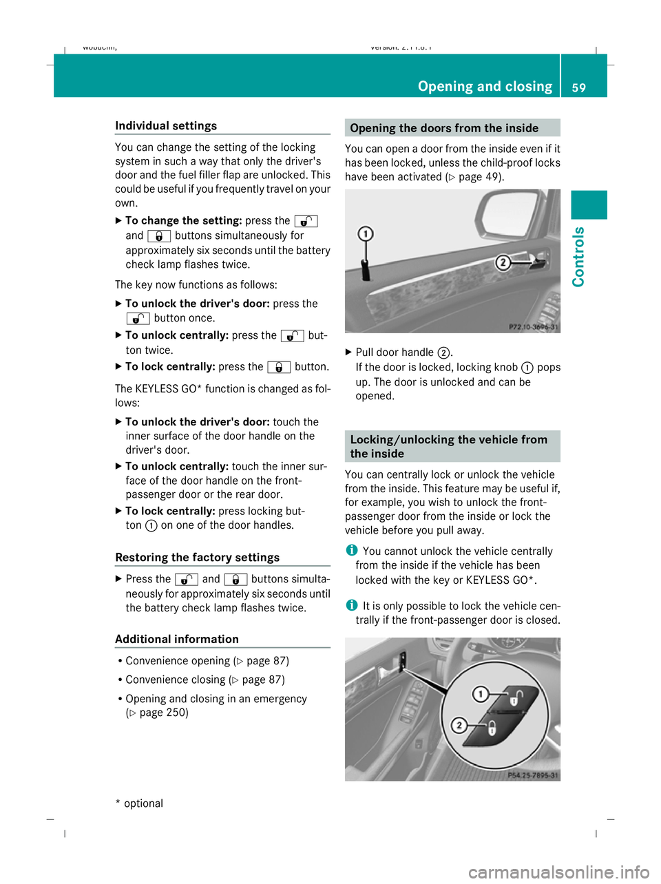 MERCEDES-BENZ GL SUV 2009  Owners Manual Individual settings
You can change the setting of the locking
system in such a way that only the driver's
door and the fuel filler flap are unlocked. This
could be useful if you frequently travel 