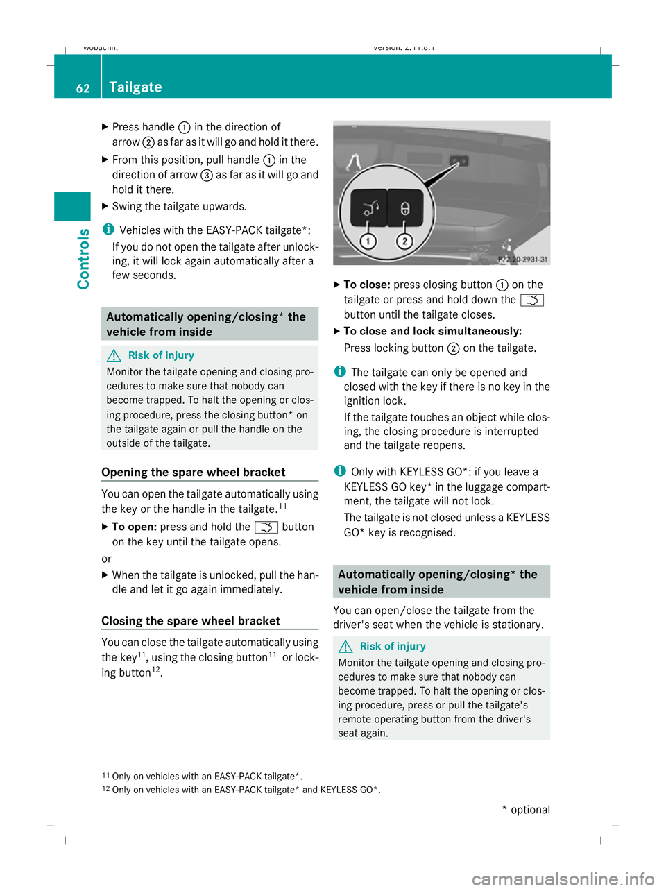 MERCEDES-BENZ GL SUV 2009  Owners Manual X
Press handle :in the direction of
arrow ;as far as it will go and hold it there.
X From this position, pull handle :in the
direction of arrow =as far as it will go and
hold it there.
X Swing the tai