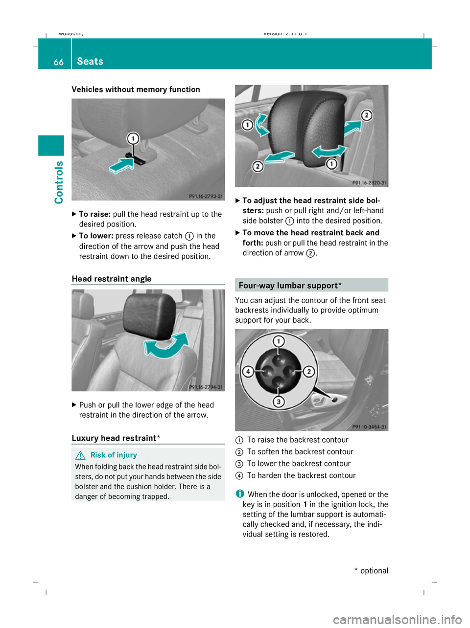 MERCEDES-BENZ GL SUV 2009  Owners Manual Vehicles without memory function
X
To raise: pull the head restraint up to the
desired position.
X To lower: press release catch :in the
direction of the arrow and push the head
restraint down to the 