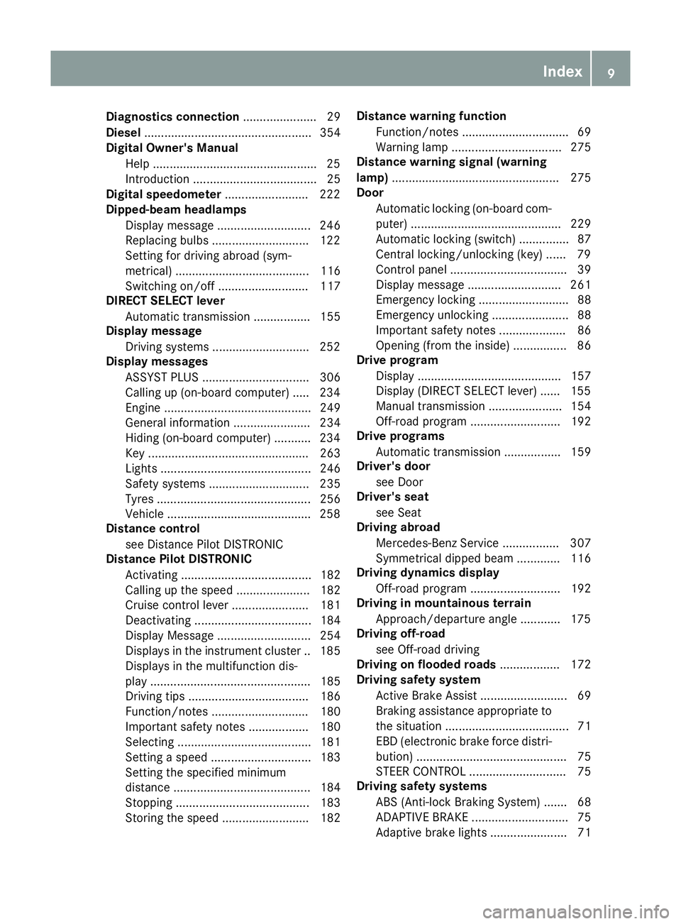 MERCEDES-BENZ GLA SUV 2017  Owners Manual Diagnostics connection
...................... 29
Diesel .................................................. 354
Digital Owner's Manual
Help ................................................ .25
Intr