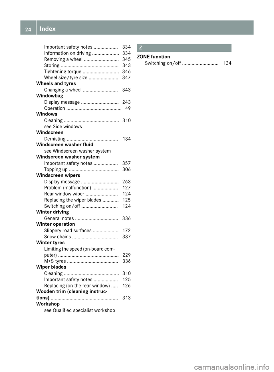 MERCEDES-BENZ GLA SUV 2017  Owners Manual Important safety notes .................. 334
Information on driving .................... 334
Removing a wheel
.......................... 345
Storing ........................................... 343
Ti