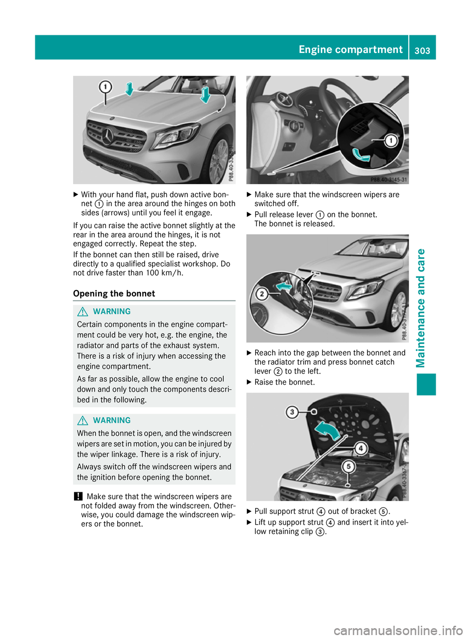 MERCEDES-BENZ GLA SUV 2017  Owners Manual X
With your hand flat, push down active bon-
net :in the area around the hinges on both
sides (arrows) until you feel it engage.
If you can raise the active bonnet slightly at the
rear in the area aro