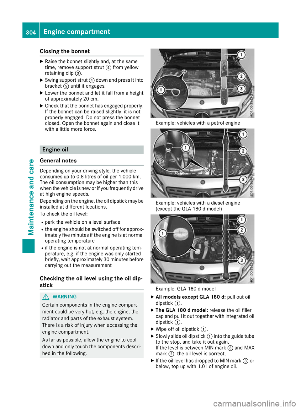 MERCEDES-BENZ GLA SUV 2017  Owners Manual Closing the bonnet
X
Raise the bonnet slightly and, at the same
time, remove support strut ?from yellow
retaining clip =.
X Swing support strut ?down and press it into
bracket Auntil it engages.
X Low