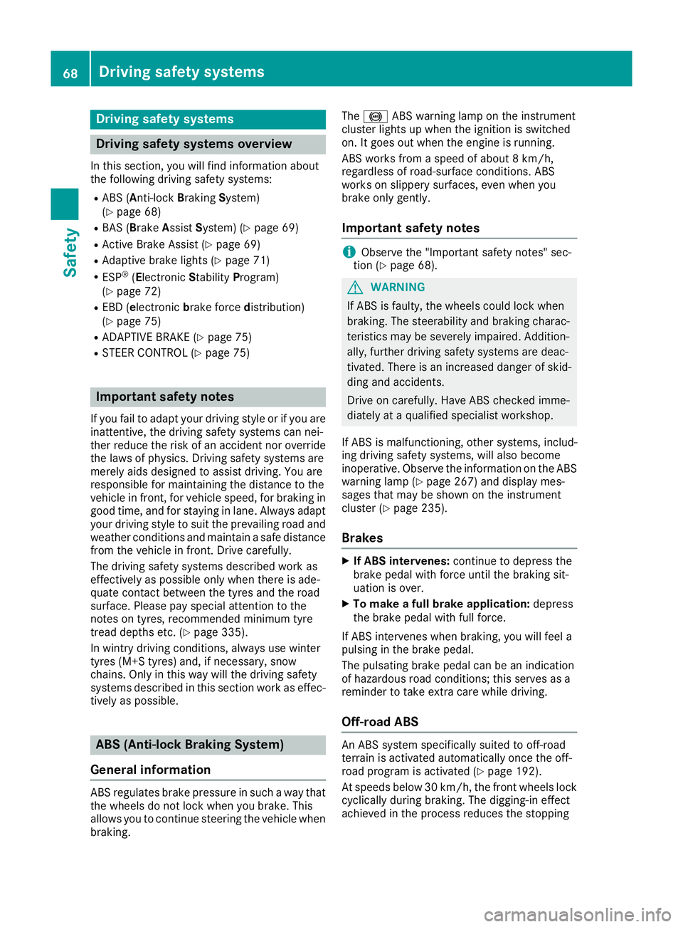 MERCEDES-BENZ GLA SUV 2017  Owners Manual Driving safety systems
Driving safety systems overview
In this section, you will find information about
the following driving safety systems:
R ABS (Anti-lock BrakingSystem)
(Y page 68)
R BAS (Brake A