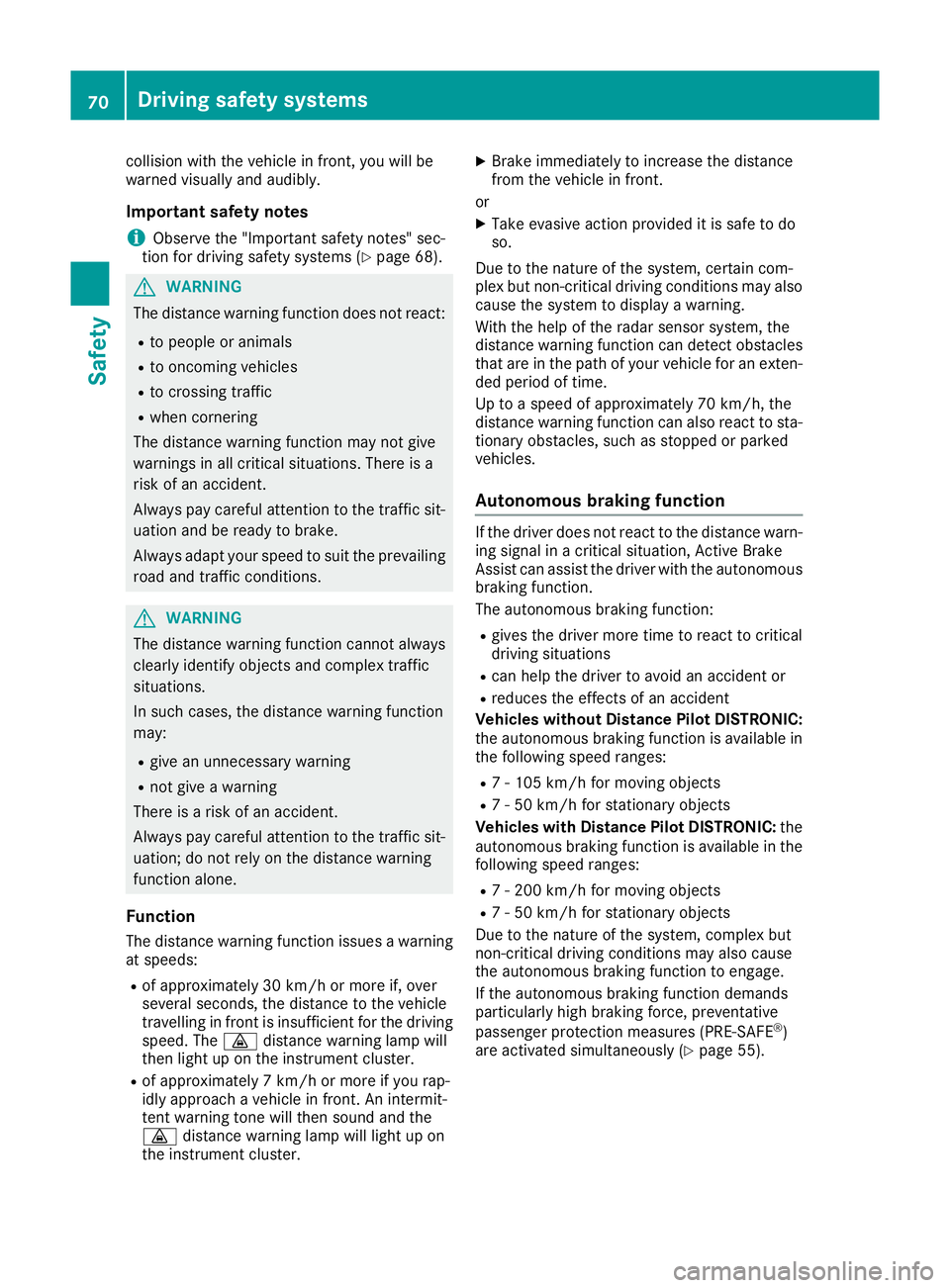 MERCEDES-BENZ GLA SUV 2017  Owners Manual collision with the vehicle in front, you will be
warned visually and audibly.
Important safety notes i Observe the "Important safety notes" sec-
tion for driving safety systems (Y page 68).G
W