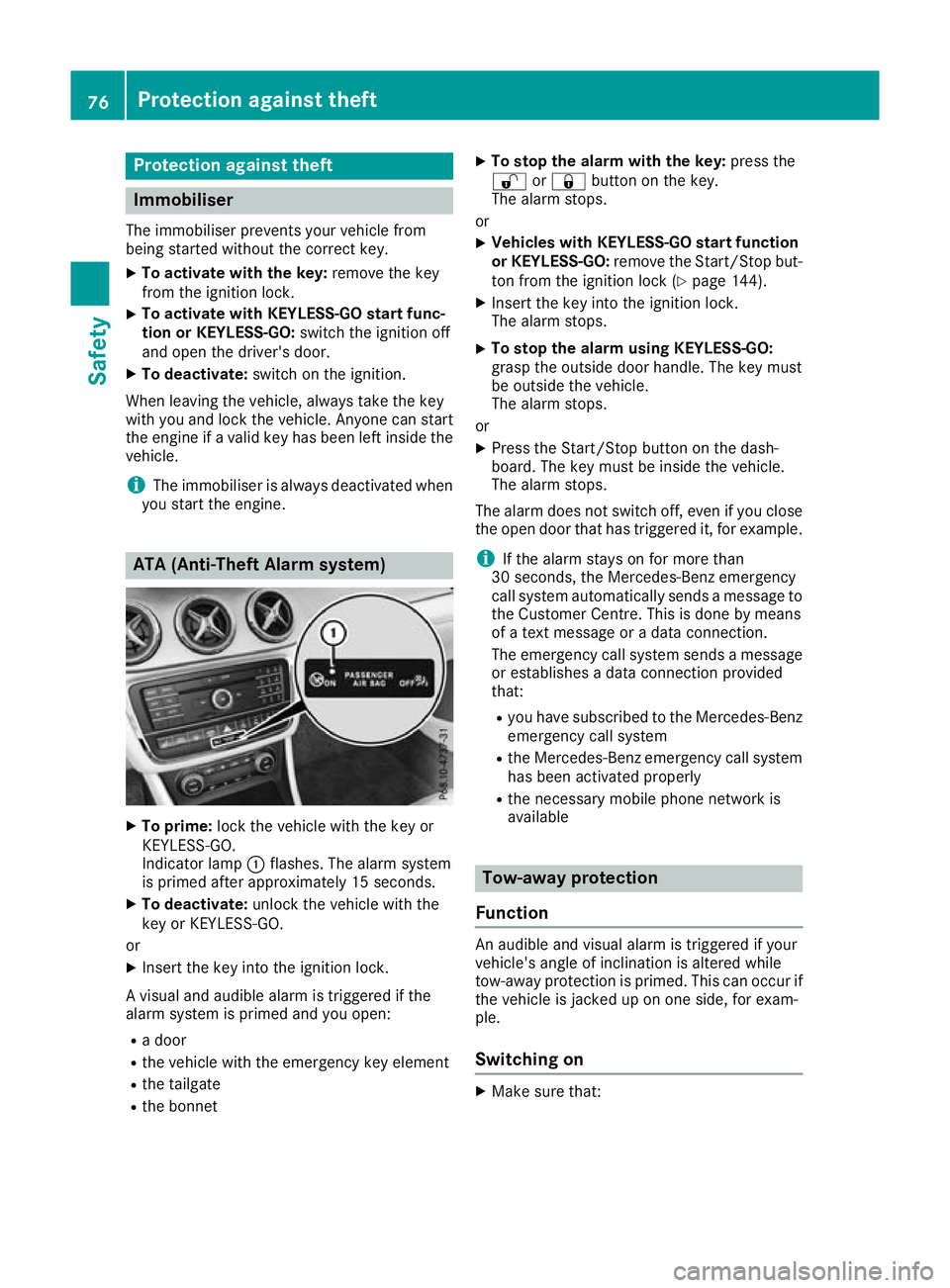 MERCEDES-BENZ GLA SUV 2017  Owners Manual Protection against theft
Immobiliser
The immobiliser prevents your vehicle from
being started without the correct key.
X To activate with the key: remove the key
from the ignition lock.
X To activate 
