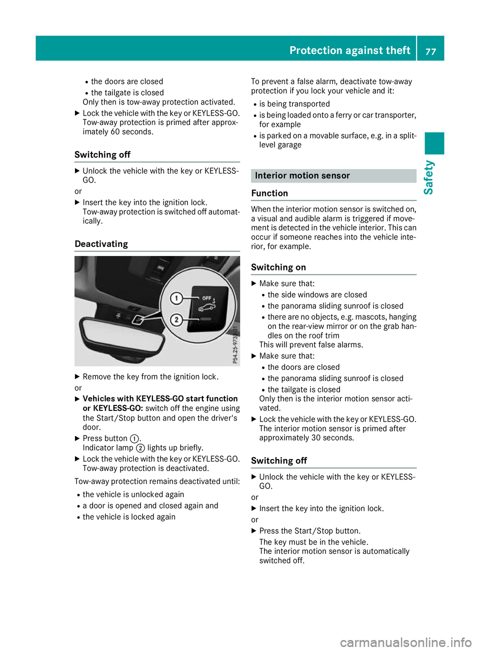 MERCEDES-BENZ GLA SUV 2017  Owners Manual R
the doors are closed
R the tailgate is closed
Only then is tow-away protection activated.
X Lock the vehicle with the key or KEYLESS-GO.
Tow-away protection is primed after approx-
imately 60 second